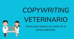 copywriting veterinario: mejora tus textos y aumenta las ventas de tu clínica veterinaria